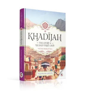 Khadijah: The Story of Islam's First Lady